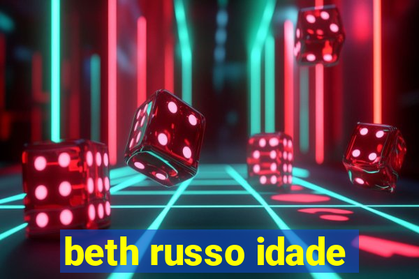 beth russo idade